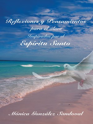 cover image of Reflexiones Y Pensamientos Para El Alma, Inspirados Por El Espíritu Santo